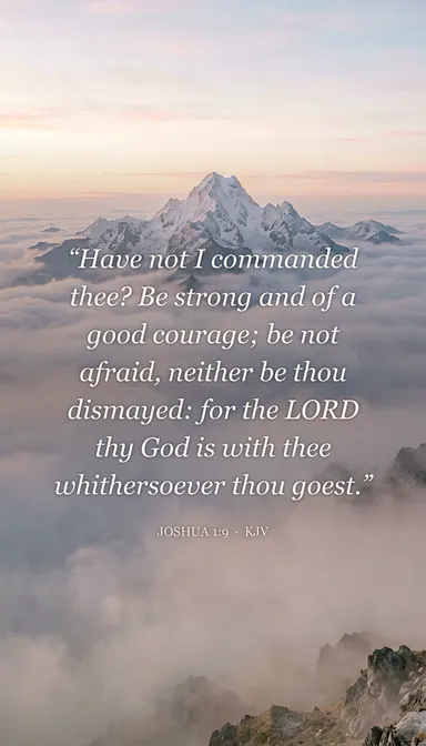 Bible verse wallpaper — Joshua 1:9: Have not I commanded thee? Be strong and of a good courage; 